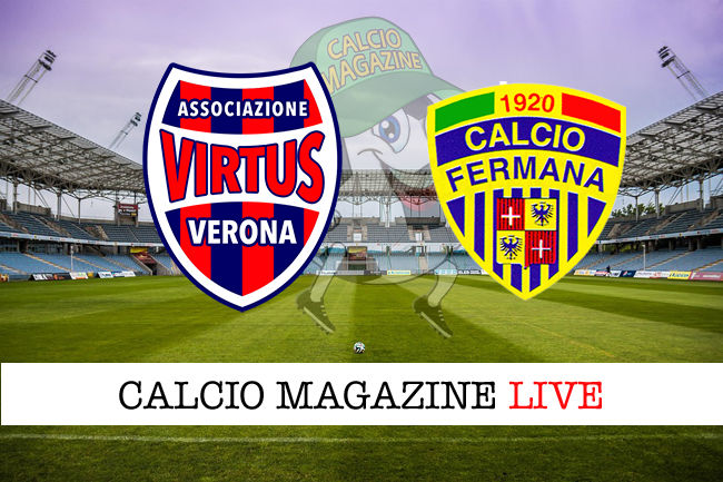 Virtus Verona Fermana cronaca diretta live risultato in tempo reale