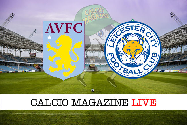 Aston Villa Leicester cronaca diretta live risultato in tempo reale