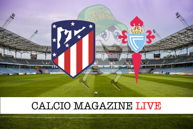 Atletico Madrid Celta Vigo cronaca diretta live risultato in tempo reale