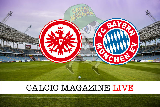 Eintracht Francoforte Bayern Monaco cronaca diretta live risultato in tempo reale