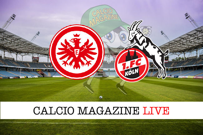 Eintracht Francoforte Colonia cronaca diretta live risultato in tempo reale