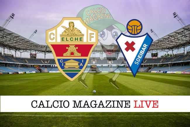 Elche Eibar cronaca diretta live risultato in tempo reale