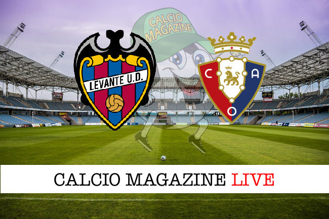 Levante Osasuna cronaca diretta live risultato in tempo reale