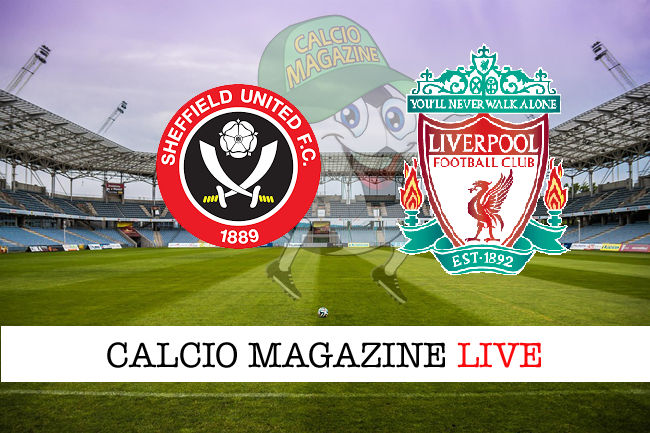 Sheffield United Liverpool cronaca diretta live risultato in tempo reale