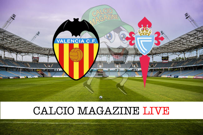 Valencia Celta Vigo cronaca diretta live risultato in tempo reale