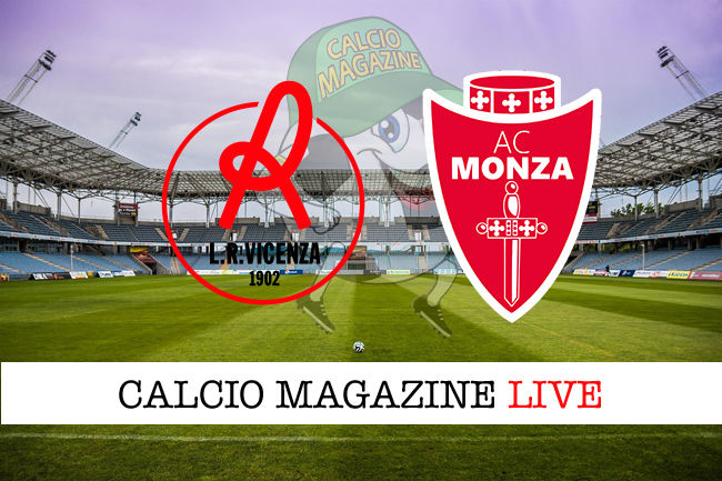 Vicenza Monza cronaca diretta live risultato in tempo reale
