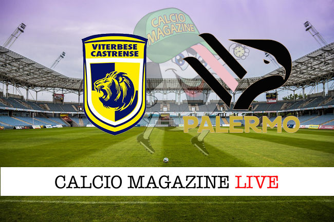 Viterbese Palermo cronaca diretta live risultato in tempo reale