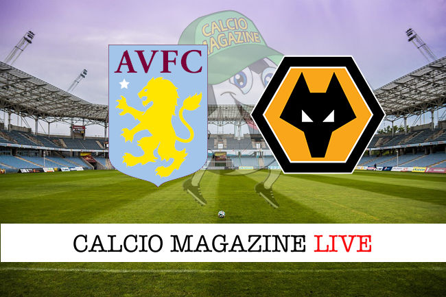 Aston Villa Wolverhampton cronaca diretta risultato in tempo reale