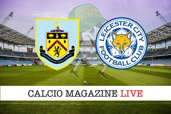 Burnley Leicester cronaca diretta risultato in tempo reale