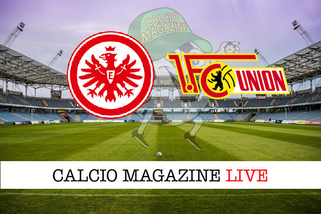 Eintracht Francoforte - Union Berlino cronaca diretta live risultato in tempo reale