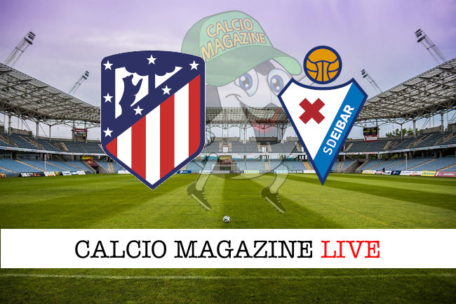 Atletico Madrid Eibar cronaca diretta live risultato in tempo reale