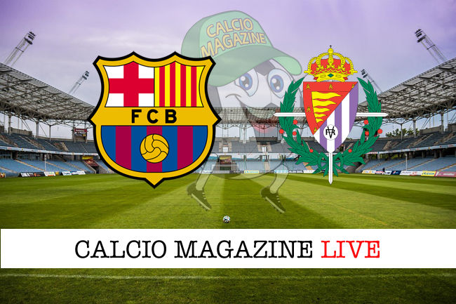 Barcellona - Valladolid cronaca diretta live risultato in tempo reale