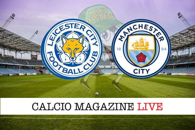 Leicester Manchester City cronaca diretta live risultato in tempo reale