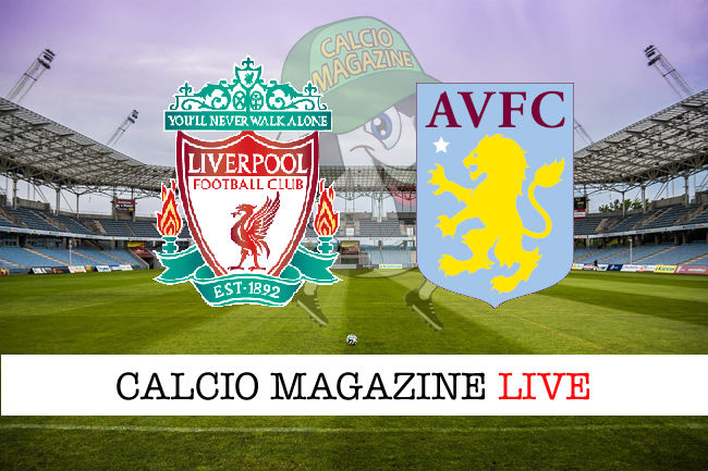 Liverpool - Aston Villa cronaca diretta live risultato in tempo reale