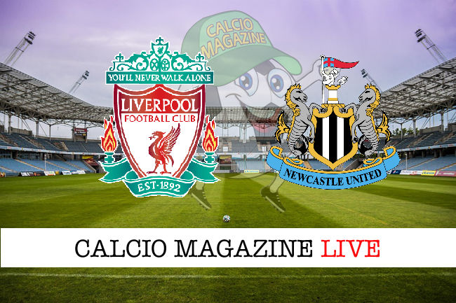 Liverpool - Newcastle cronaca diretta live risultato in tempo reale