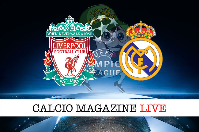 Liverpool - Real Madrid cronaca diretta live risultato in tempo reale