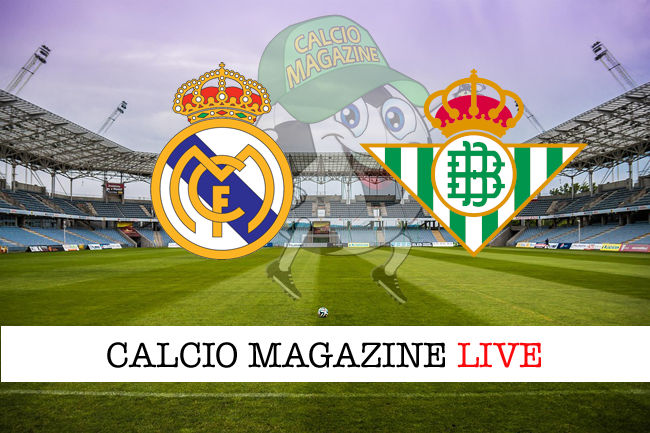 Real Madrid - Betis cronaca diretta live risultato in tempo reale