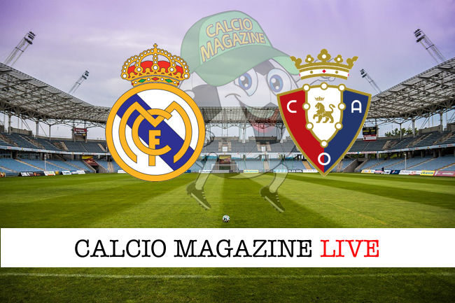 Real Madrid - Osasuna cronaca diretta live risultato in tempo reale