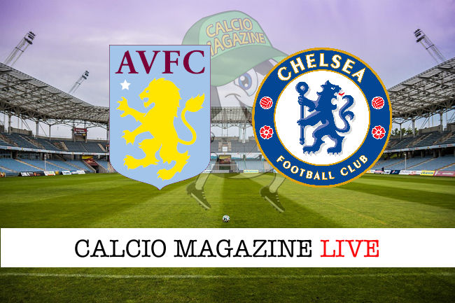 Aston Villa - Chelsea cronaca diretta live risultato in tempo reale