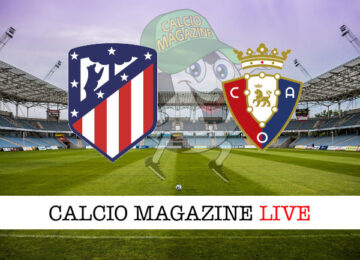 Atletico Madrid - Osasuna cronaca diretta live risultato in tempo reale