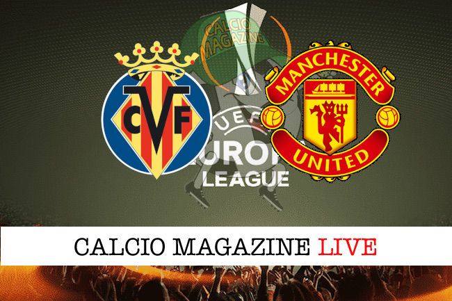 Villarreal - Manchester United cronaca diretta live risultato in tempo reale