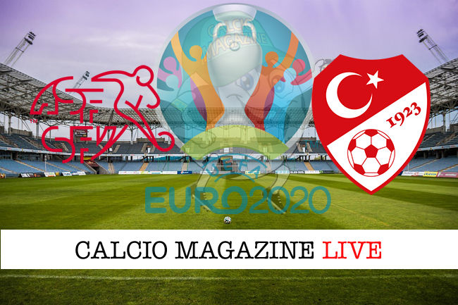 Svizzera Turchia Euro 2020 cronaca diretta live risultato in tempo reale