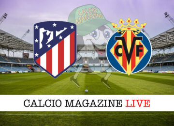 Atletico Madrid Villareal cronaca diretta live risultato in tempo reale