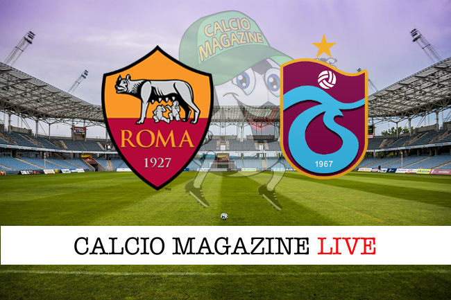 Roma Trabzonspor cronaca diretta live risultato in tempo