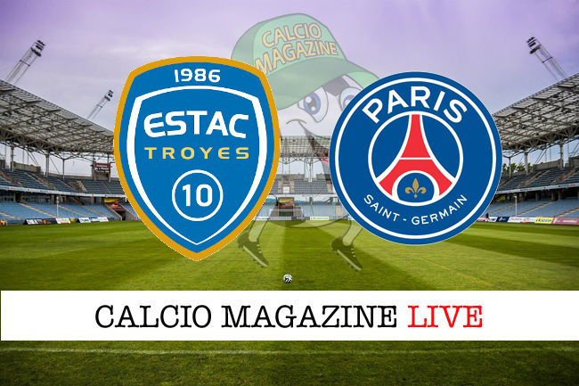 Troyes PSG cronaca diretta live risultato in tempo reale