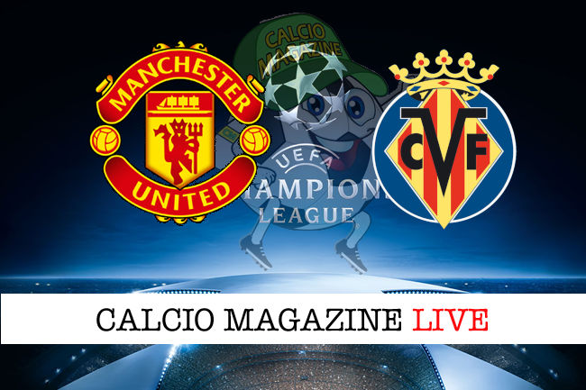 Manchester United Villareal cronaca diretta live risultato in tempo reale