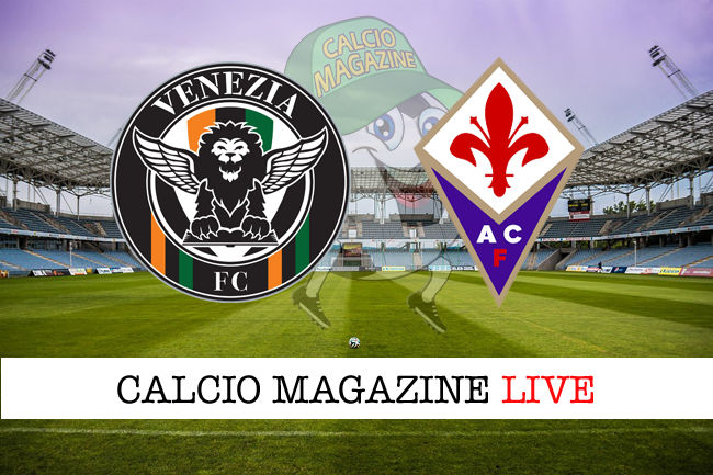 Venezia Fiorentina cronaca diretta live risultato in tempo reale