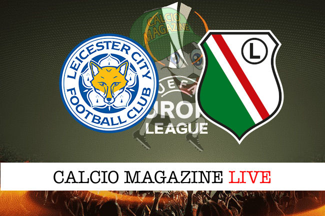 Leicester Legia Varsavia cronaca diretta live risultato in tempo reale