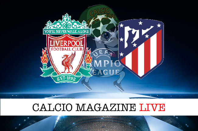 Liverpool Atletico Madrid cronaca diretta live risultato in tempo reale