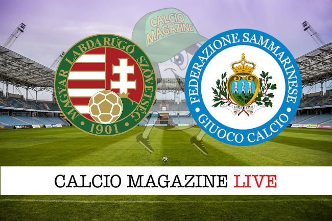 Ungheria San Marino cronaca diretta live risultato tempo reale