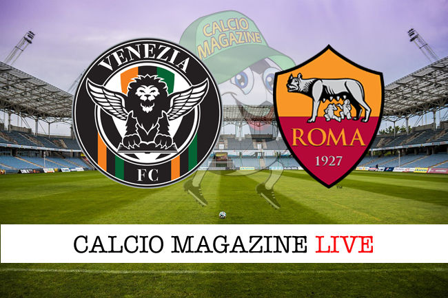 venezia roma 3 2 cronaca diretta live e risultato finale