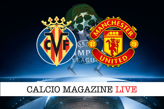 Villareal Manchester United cronaca diretta live risultato in tempo reale