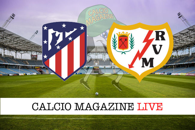 Atletico Madrid Rayo Vallecano cronaca diretta live risultato in tempo reale