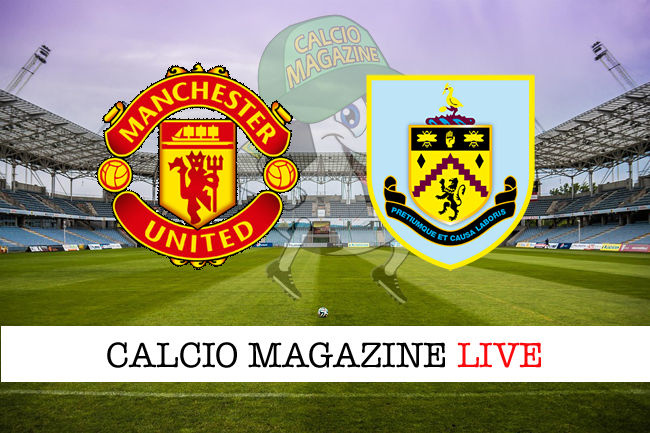 Manchester United Burnley cronaca diretta live risultato in tempo reale