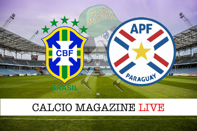 Brasile Paraguay cronaca diretta live risultato in tempo reale