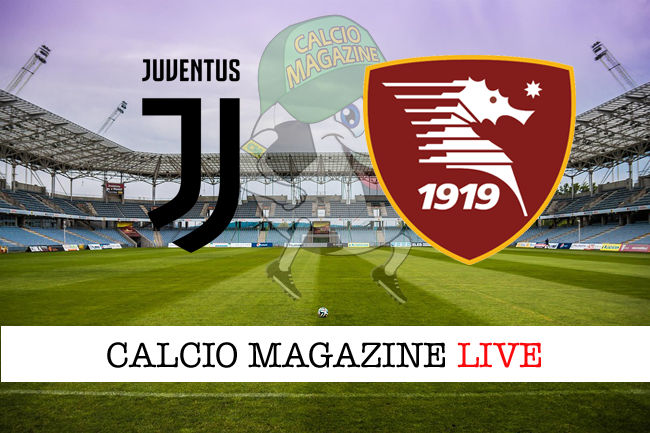 Juventus Salernitana cronaca diretta live risultato in campo reale