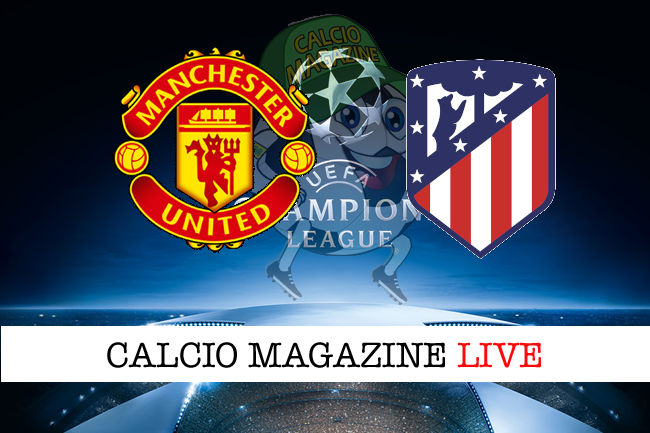 Manchester United Atletico Madrid cronaca diretta live risultato in campo reale