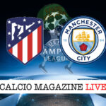 Atletico Madrid Manchester City cronaca diretta live risultato in tempo reale