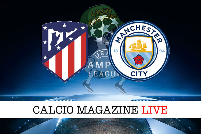 Atletico Madrid Manchester City cronaca diretta live risultato in tempo reale