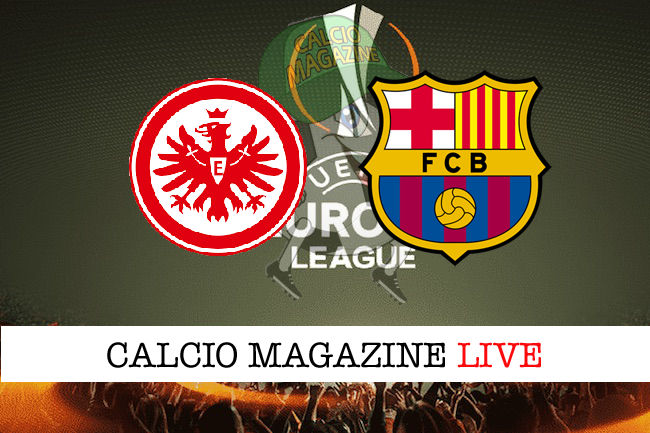 Eintracht Francoforte Barcellona cronaca diretta live risultato in tempo reale