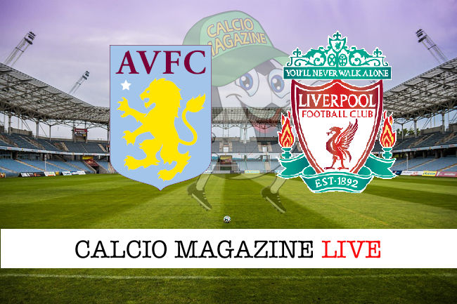 Aston Villa Liverpool cronaca diretta live risultato in tempo reale