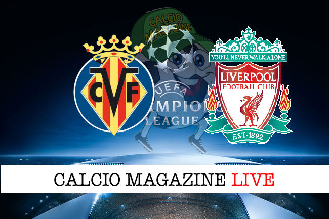 Villarreal Liverpool cronaca diretta live risultato in tempo reale