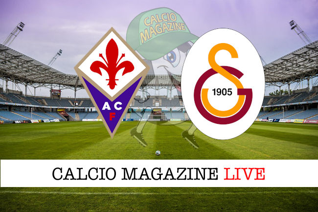 Fiorentina Galatasaray cronaca diretta live risultato in tempo reale