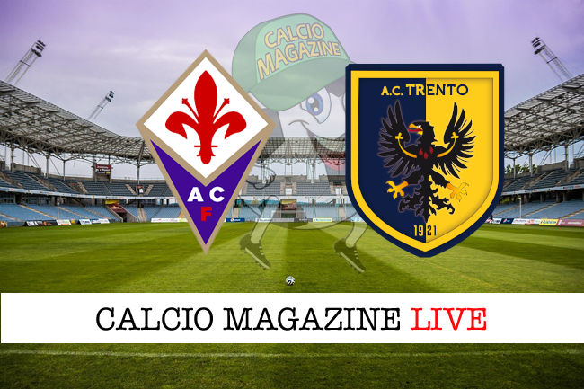 Fiorentina Trento cronaca diretta live risultato in tempo reale