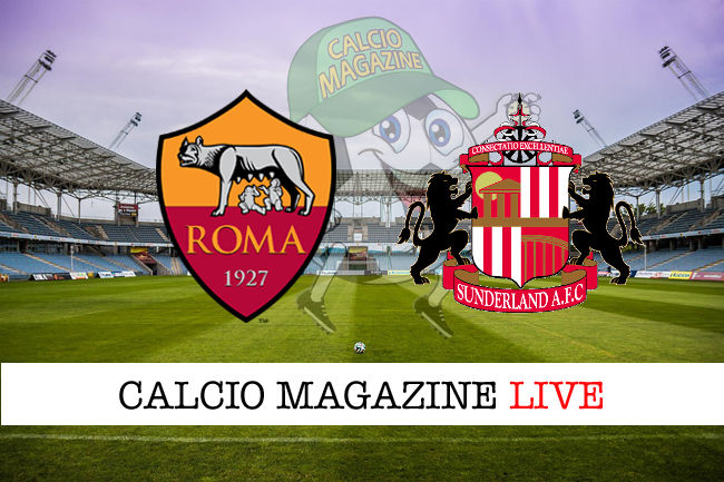 Roma Sunderland cronaca diretta live risultato in tempo reale