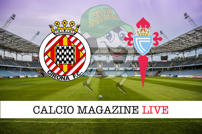 Girona Celta Vigo cronaca diretta live risultato in tempo reale